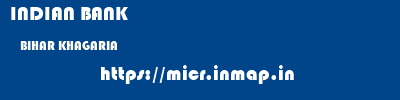 INDIAN BANK  BIHAR KHAGARIA    micr code